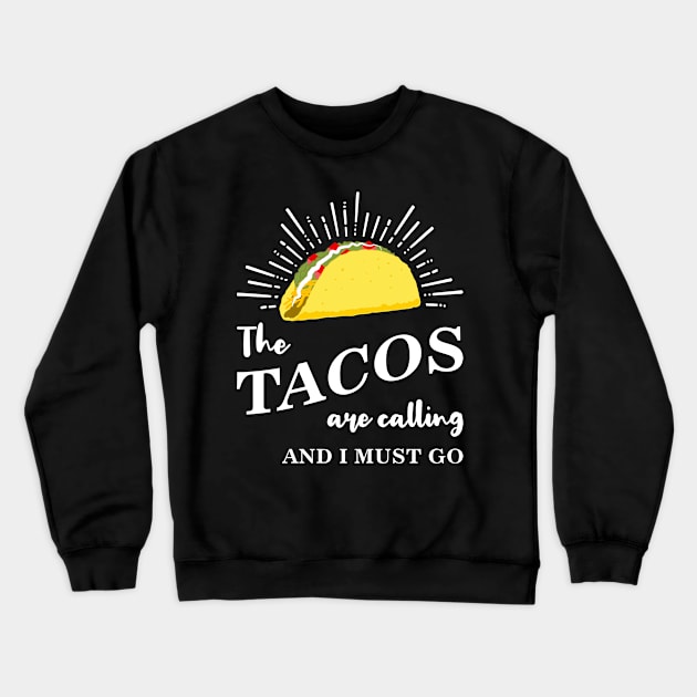 The Tacos Are Calling Crewneck Sweatshirt by EthosWear